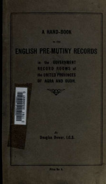 A hand-book to the English pre-mutiny records in the government record rooms of the United Provinces of Agra and Oudh_cover