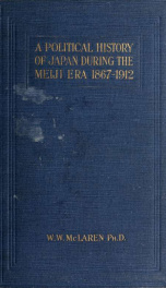 A political history of Japan during the Meiji era, 1868-1912_cover