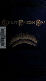 The great frozen sea : a personal narrative of the voyage of the "Alert" during the Arctic Expedition of 1875-6_cover