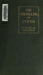 The strangling of Persia; a record of European diplomacy and oriental intrigue_cover