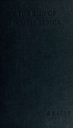 The rise of South Africa : a history of the origin of South African colonisation and of its development towards the East from the earliest times to 1857 4_cover