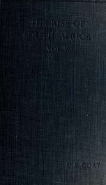 The rise of South Africa : a history of the origin of South African colonisation and of its development towards the East from the earliest times to 1857_cover