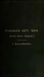 The Finance Act, 1894 (57 [and] 58 Vict C. 30) so far as it relates to the new estate duty and other death duties in England; with an introduction and notes_cover