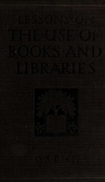 Lessons on the use of books and libraries, a text book for schools and a guide for the use of teachers and librarians_cover