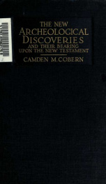 The new archaeological discoveries and their bearing upon the New Testament and upon the life and times of the primitive Church_cover