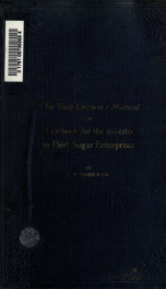 The Beet Growers' Manual and text book for the investor in beet sugar enterprises, a complete system of instruction embodying the best methods how to raise sugar beets, with illustrated description of beet farming machinery and implements, condensed data _cover