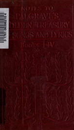 The Golden Treasury of the best songs and lyrical poems in the English language; with notes. [Books I-IV]_cover