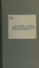 Fiat justitia. - A few plain arguments, derived from considerations of the impolicy and injustice of the present income tax, to prove the policy and justice of supplying the deficit in the revenue by an additional per centage on real property only_cover