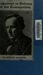 Argument of Clarence Darrow in the case of the Communist Labor Party in the Criminal Court, Chicago_cover