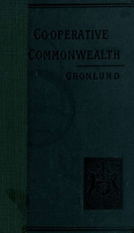 The co-operative commonwealth in its outlines, an exposition of modern socialism_cover