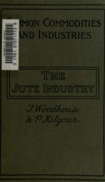 The Jute industry from seed to finished cloth_cover