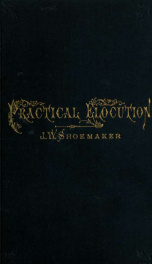 Practical elocution, for use in colleges and schools and by private students; enlarged with a wide variety of selections for practice_cover