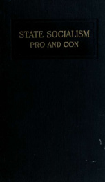 State socialism, pro and con; official documents and other authoritative selections - showing the world-wide replacement of private by governmental industry before and during the war_cover