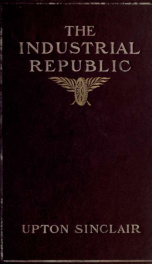 The industrial republic, a study of the America of ten years hence_cover