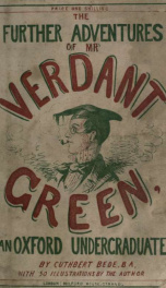 The further adventures of Mr. Verdant Green, an Oxford under-graduate : (being a continuation of "The adventures of Mr. Verdant Green ...")_cover