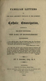 Familiar letters on the real argument peculiar to the question of Catholic emancipation, addressed to the Right Honourable, the Earl of Donoughmore_cover