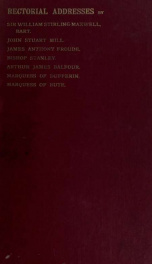 Rectorial addresses delivered at the University of St. Andrews, Sir William Stirling-Maxwell to the Marquess of Bute, 1863-1893; with an introduction_cover
