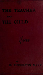 The teacher and the child, elements of moral and religious teaching in the day school, the home, and the Sunday school_cover