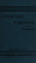 The essentials of method, a discussion of the essential form of right methods in teaching; observation, generalization, application_cover