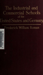 The industrial and commercial schools of the United States and Germany, a comparative study_cover