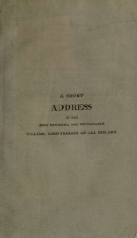 A short address to the Most Reverend, and Honourable William Lord Primate of all Ireland : recommendatory of some commutation, or modification of the tythes of that country: with a few remarks on the present state of the Irish Church_cover