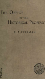 The office of the historical professor; an inaugural lecture read in the Museum at Oxford, October 15, 1884_cover