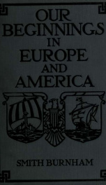 Our beginnings in Europe and America, how civilization grew in the old world and came to the new; with illustration and maps_cover