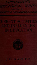 Current activities and influences in education, a report upon educational movements throughout the world, being the third volume of "The annuals of educational progress."_cover