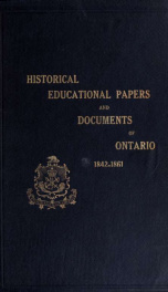 Historical and other papers and documents illustrative of the educational system of Ontario, 1792-[1876], forming an appendix to the Annual Report of the Minister of Education 5_cover