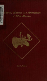 Habits, haunts and anecdotes of the moose and illustrations from life_cover