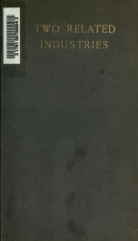 Two related industries; an account of paper-making and of paper-makers' felts as manufactured at the Kenwood mills, Rensselaer, New York, U.S.A., and Arnprior, Ontario, Canada, the two plants of F.C. Huyck [and] sons, Albany, New York_cover