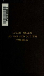 The boilermakers' and iron shipbuilders' companion: comprising original and carefully calculated tables of the utmost utility to persons interested in the iron trades_cover