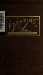 Painting and painters' materials; a book of facts for painters and those who use or deal in paint materials .._cover