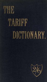 The tariff dictionary, a compendious handbook to the fiscal question_cover