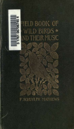Field book of wild birds and their music : a description of the character and music of birds, intended to assist in the identification of species common in the United States east of the Rocky Mountains_cover