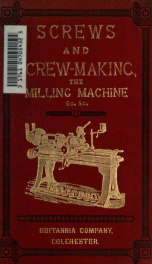 Screws and screw-making, with a chapter on the milling machine_cover