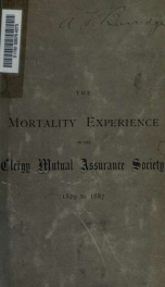 Report on the mortality experience of the Clergy Mutual Assurance Society, from 1829 to 1887;_cover