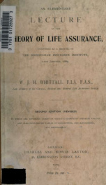 An elementary lecture on the theory of life assurance, delivered at a meeting of The Birmingham Insurance Institute, 11th January, 1889; to which are appended tables of selected compound interest vaues; and also four-figure tables of logarithms, anti-loga_cover