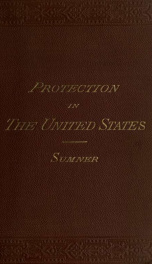 Lectures on the history of protection in the United States, delivered before the International Free-Trade Alliance_cover
