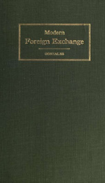 Modern foreign exchange, monetary systems, intrinsic equivalents and commercial rates of exchange of all countries and their relation to United States money_cover
