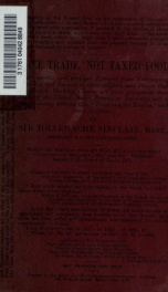 Free trade, not taxed food; with selected and abridged extracts from newspapers, speeches and reviews on these subjects and proofs that the British working classes are more prosperous than those of the United States, France, or Germany, and a diagram-map _cover