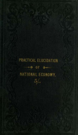 A summary practical elucidation of national economy, in support of direct taxation and direct assessment_cover