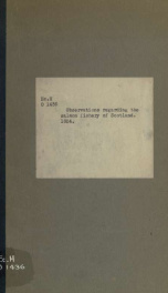 Observations regarding the salmon fishery of Scotland. Especially with reference to the stake-net mode of fishing; the regulation of the close-time; and the necessity of a legislative revisal of the antiquated Scots statutes at present applicable to these_cover