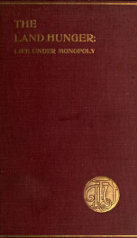The land hunger; life under monopoly. Descriptive letters and other testimonies from those who have suffered_cover