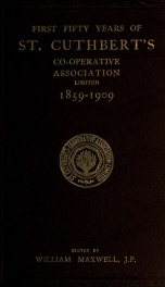 First fifty years of St. Cuthbert's Co-operative Association Limited, 1859-1909_cover