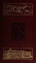 The story of the C.W.S.; the jubilee history of the Co-operative Wholesale Society Limited, 1863-1913;_cover