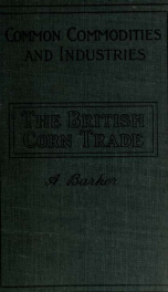 The British corn trade, from the earliest times to the present day_cover