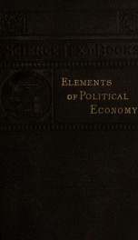 The elements of political economy; with some applications to questions of the day_cover