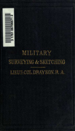 Practical military surveying and sketching, with the use of the compass and sextant, theodolite, mountain barometer, etc_cover