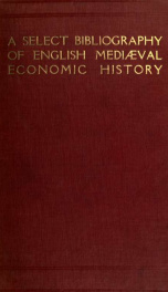 A select bibliography for the study, sources, and literature of English Mediaeval economic history;_cover